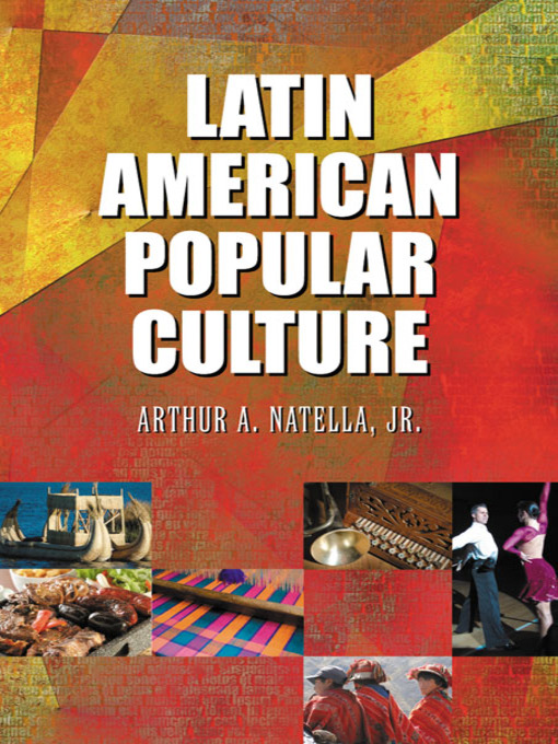 Title details for Latin American Popular Culture by Arthur A. Natella, Jr. - Available